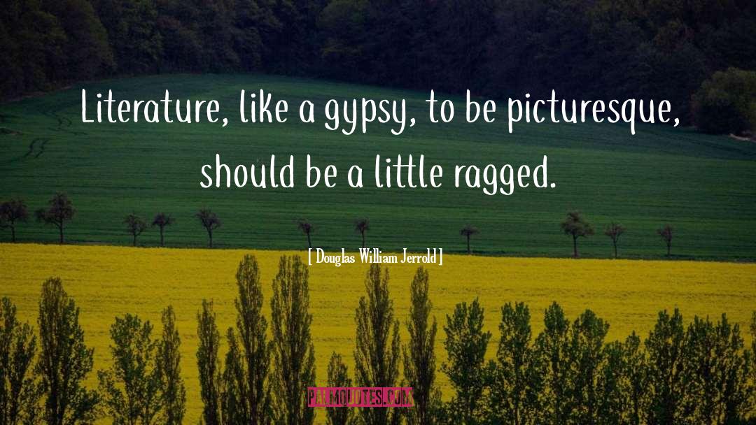 Gypsy quotes by Douglas William Jerrold