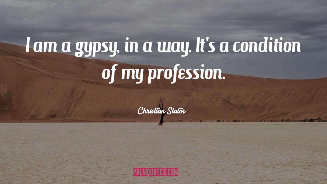 Gypsy quotes by Christian Slater