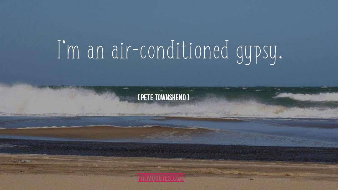 Gypsy quotes by Pete Townshend