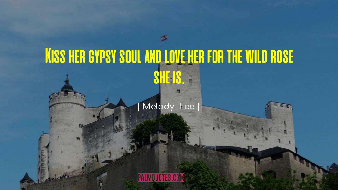 Gypsy Soul quotes by Melody  Lee