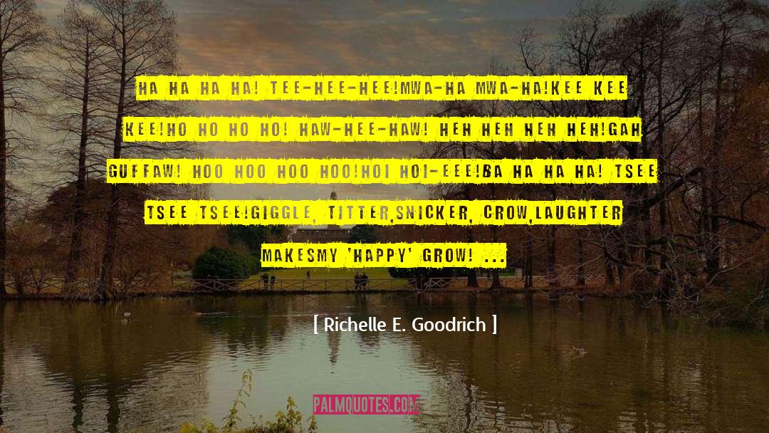 Ha Ha quotes by Richelle E. Goodrich