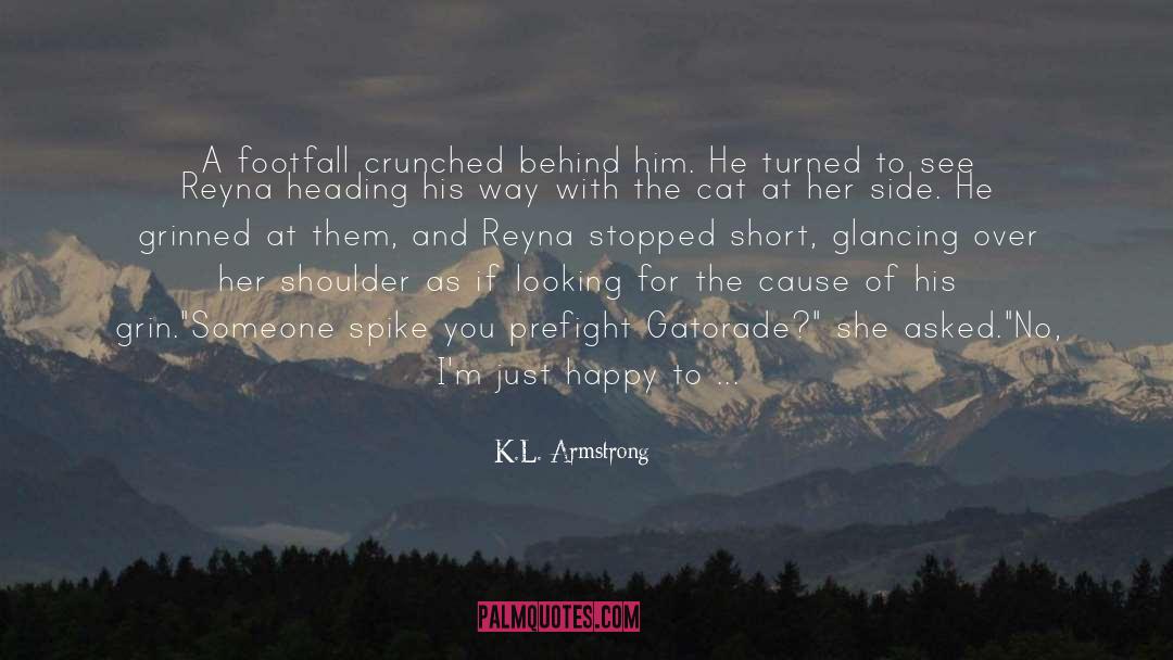 Ha Ha quotes by K.L. Armstrong