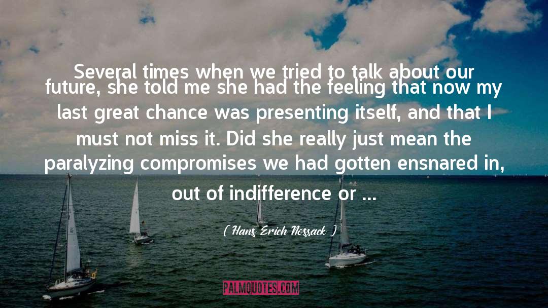 Ha Such Indifference quotes by Hans Erich Nossack