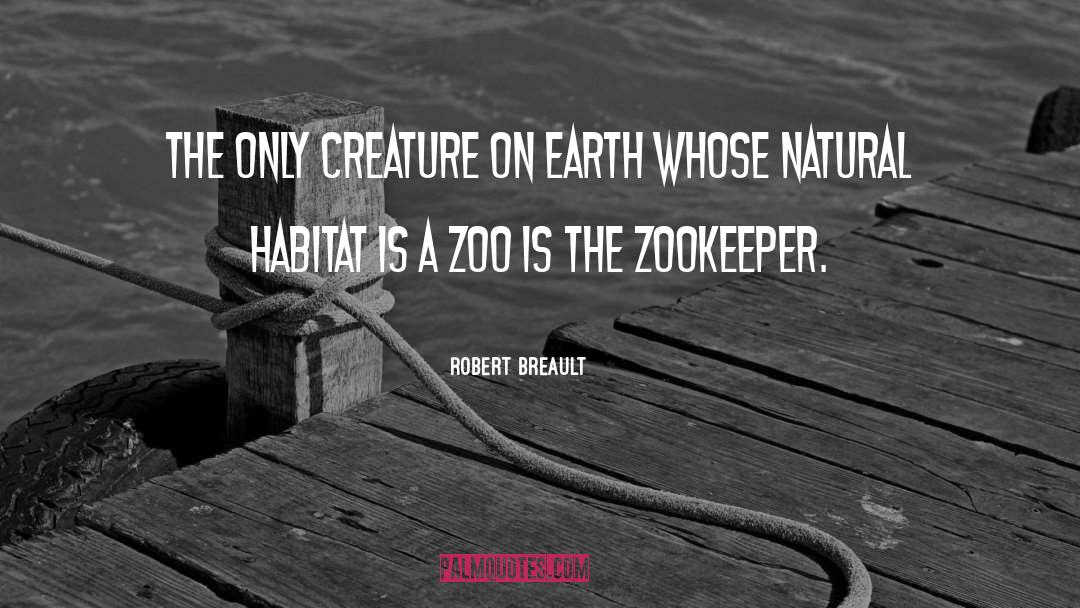 Habitat quotes by Robert Breault