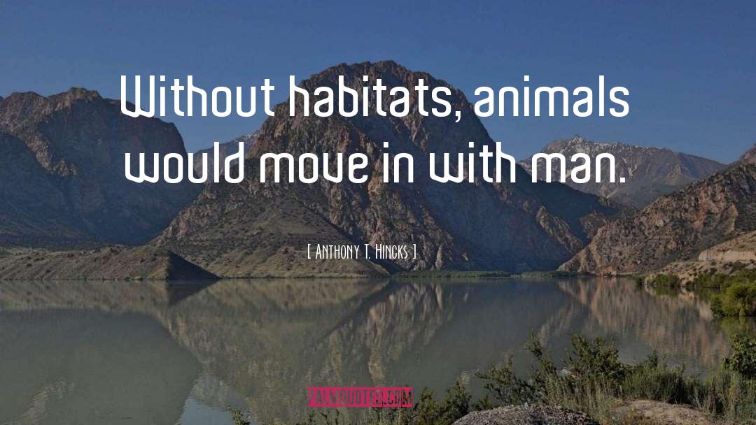 Habitats quotes by Anthony T. Hincks