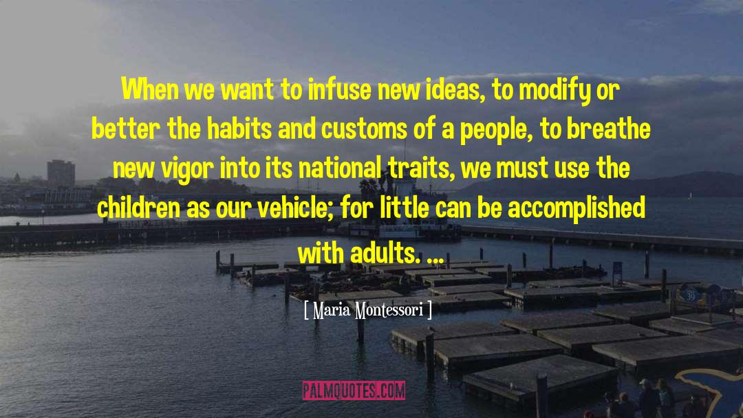 Habits And Customs quotes by Maria Montessori