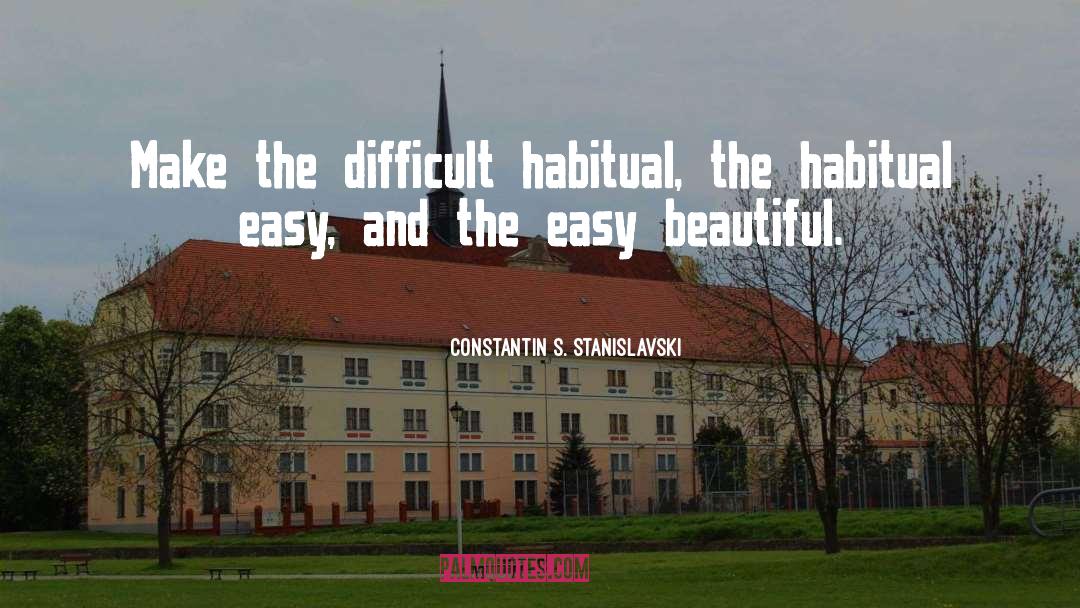 Habitual quotes by Constantin S. Stanislavski