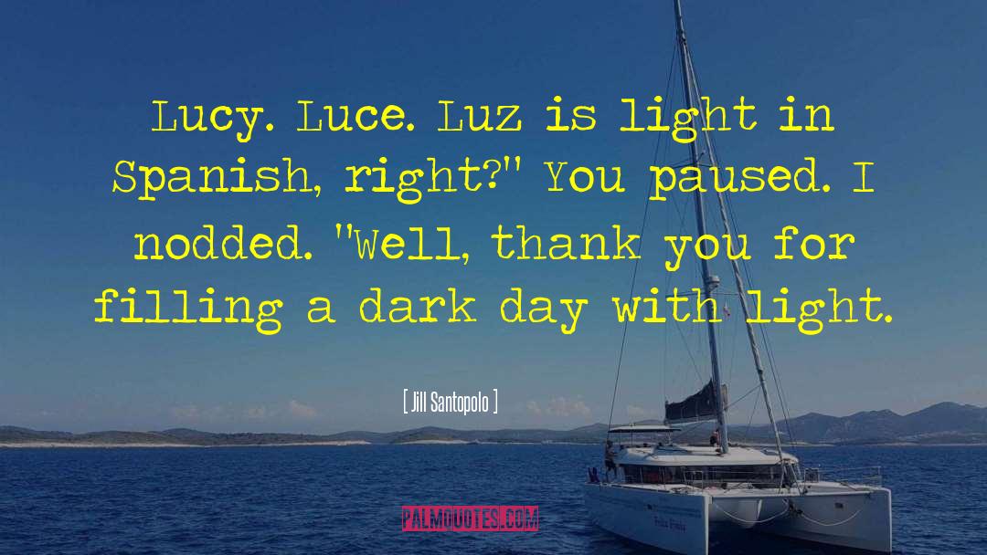 Haces De Luz quotes by Jill Santopolo