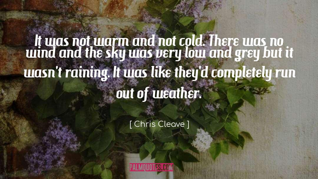 Hachinohe Weather quotes by Chris Cleave