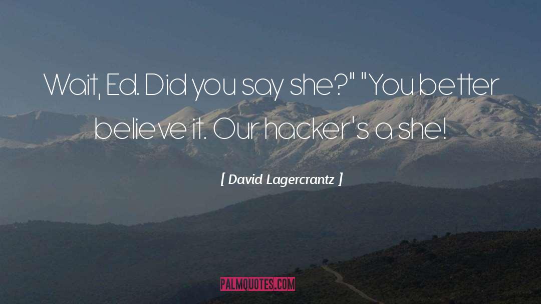 Hackers quotes by David Lagercrantz