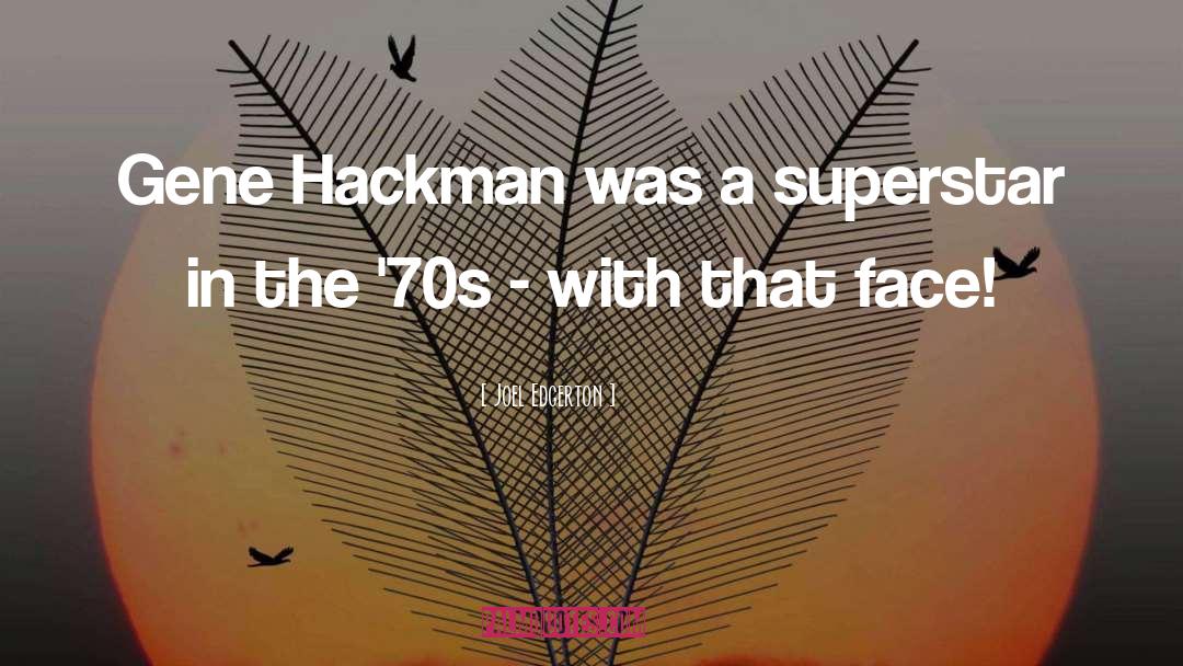 Hackman quotes by Joel Edgerton