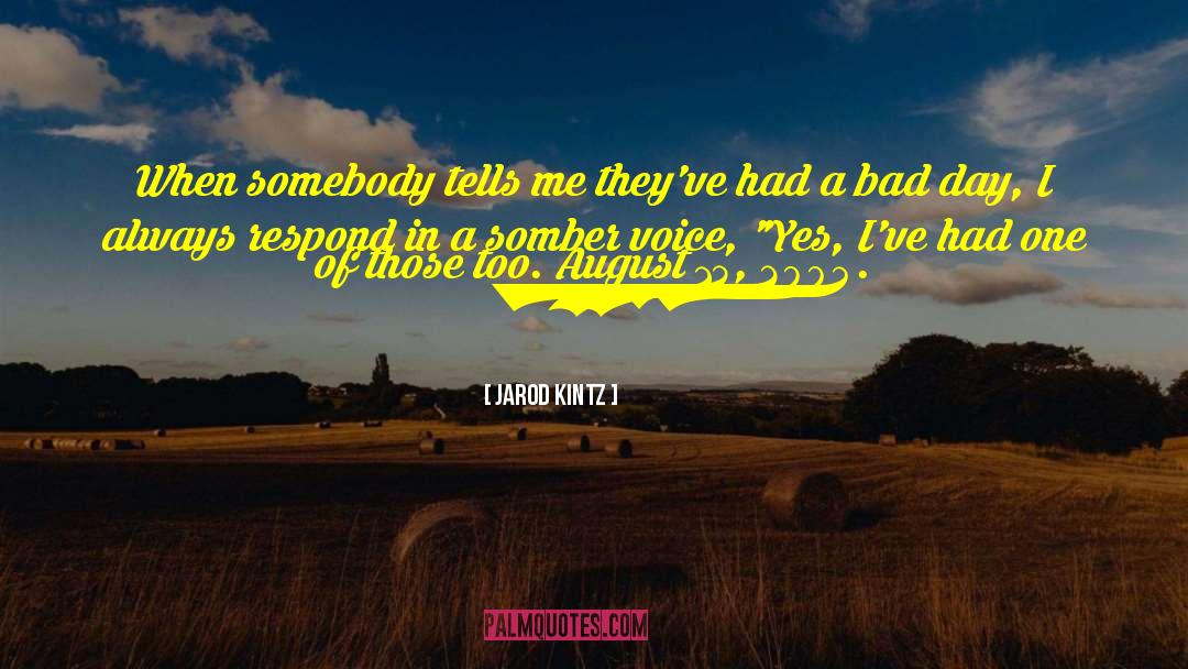 Had A Bad Day quotes by Jarod Kintz