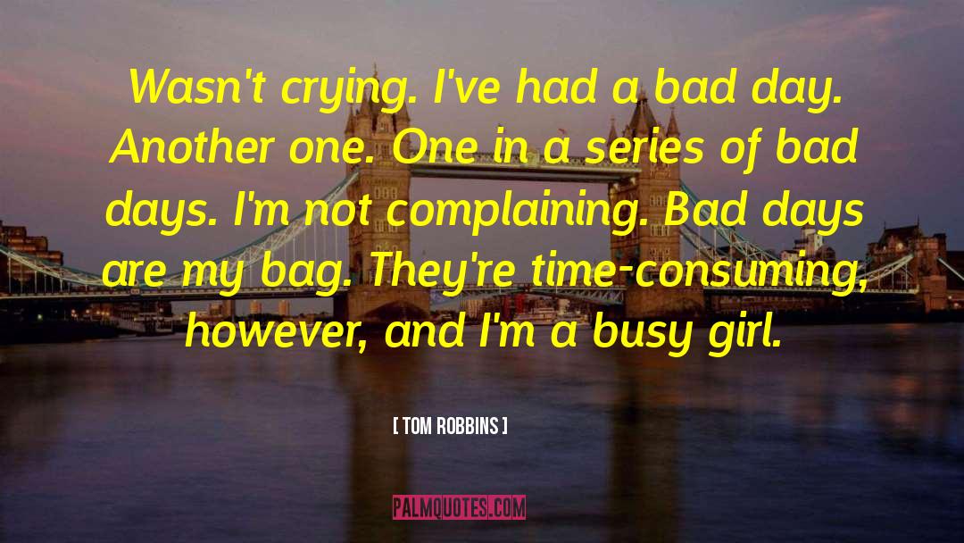 Had A Bad Day quotes by Tom Robbins