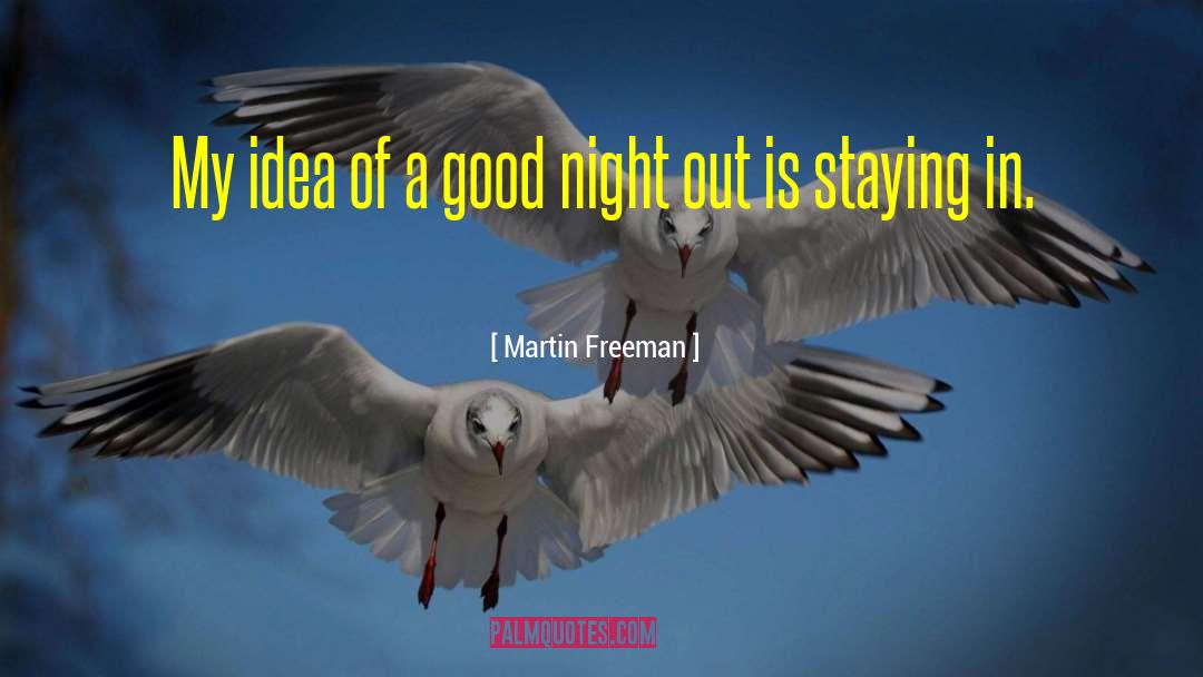 Had A Good Night quotes by Martin Freeman