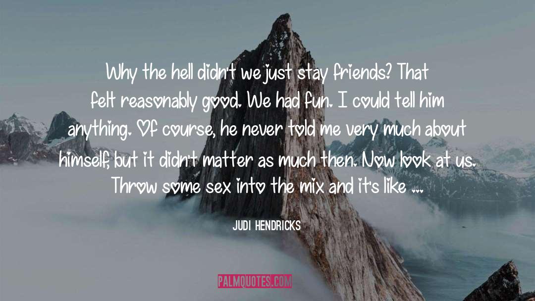 Had Fun quotes by Judi Hendricks