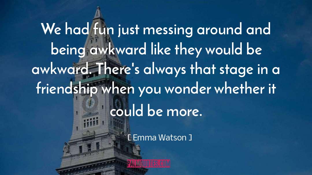 Had Fun quotes by Emma Watson