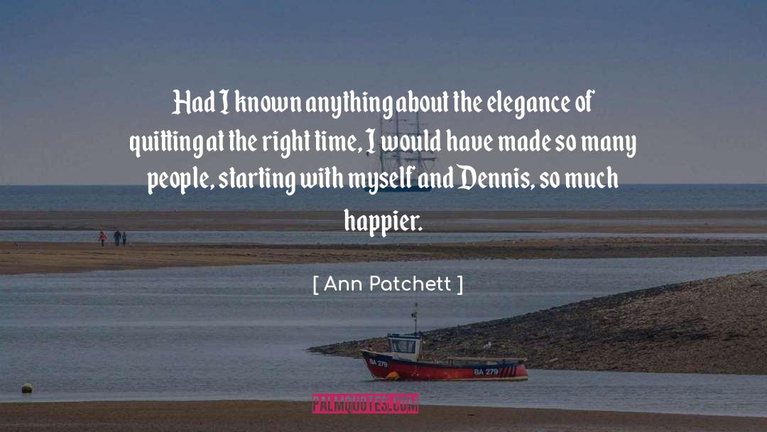 Had I Known quotes by Ann Patchett