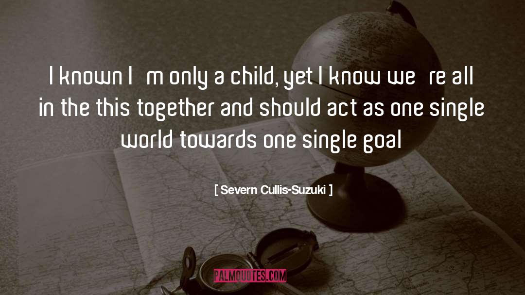 Had I Known quotes by Severn Cullis-Suzuki