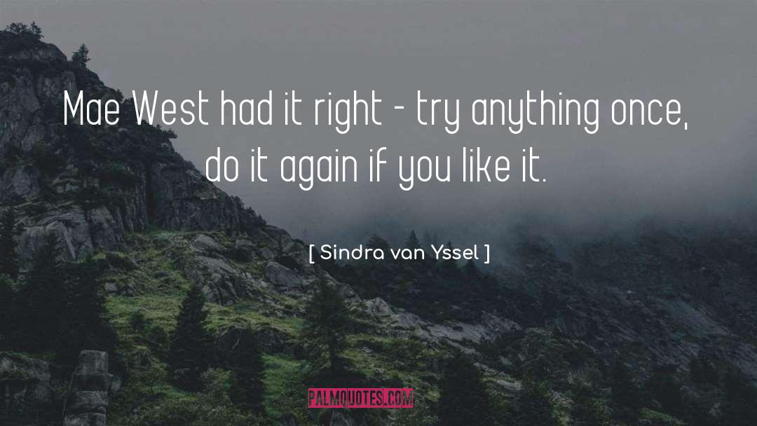 Had It Right quotes by Sindra Van Yssel