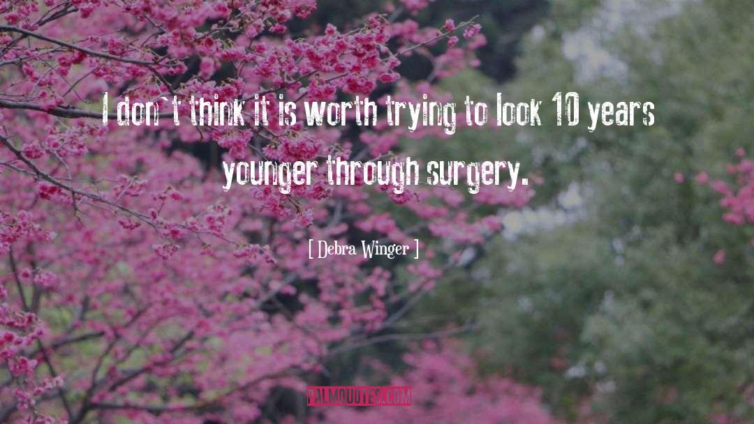 Hadids Before Surgery quotes by Debra Winger