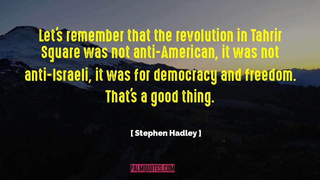 Hadley quotes by Stephen Hadley