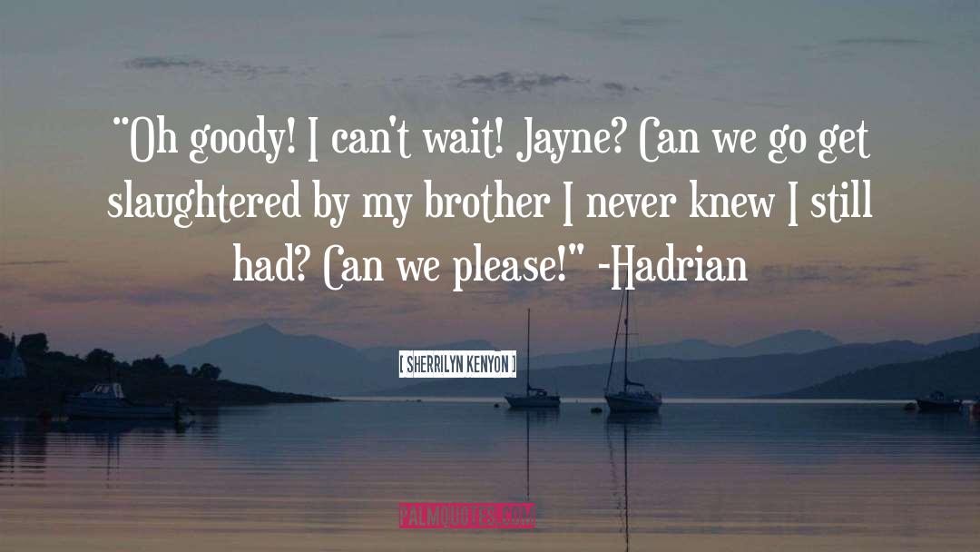 Hadrian quotes by Sherrilyn Kenyon