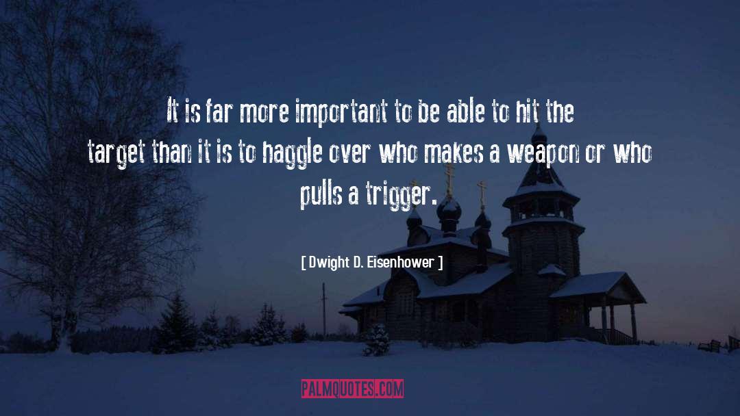 Haggle quotes by Dwight D. Eisenhower