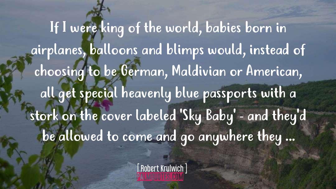 Hail To The King Baby quotes by Robert Krulwich