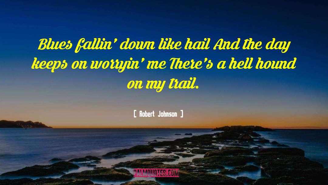 Hail To The King Baby quotes by Robert Johnson