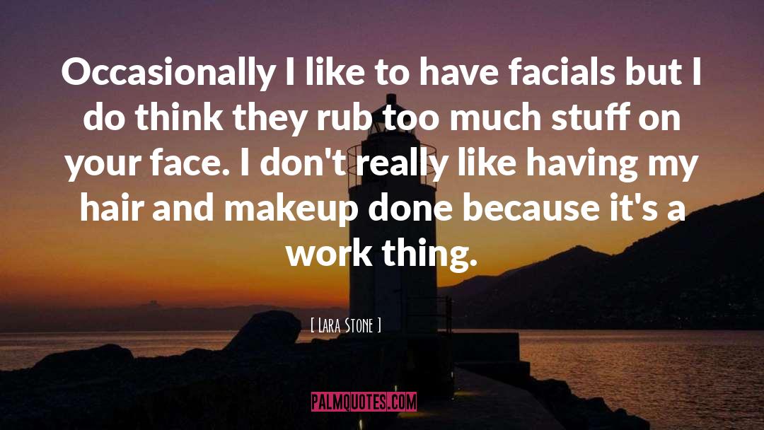 Hair And Makeup quotes by Lara Stone