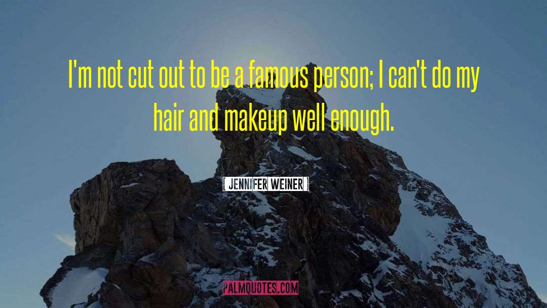 Hair And Makeup quotes by Jennifer Weiner