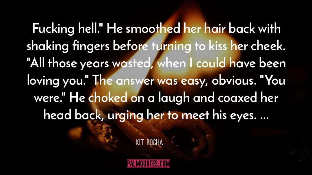 Hair Blowing quotes by Kit Rocha