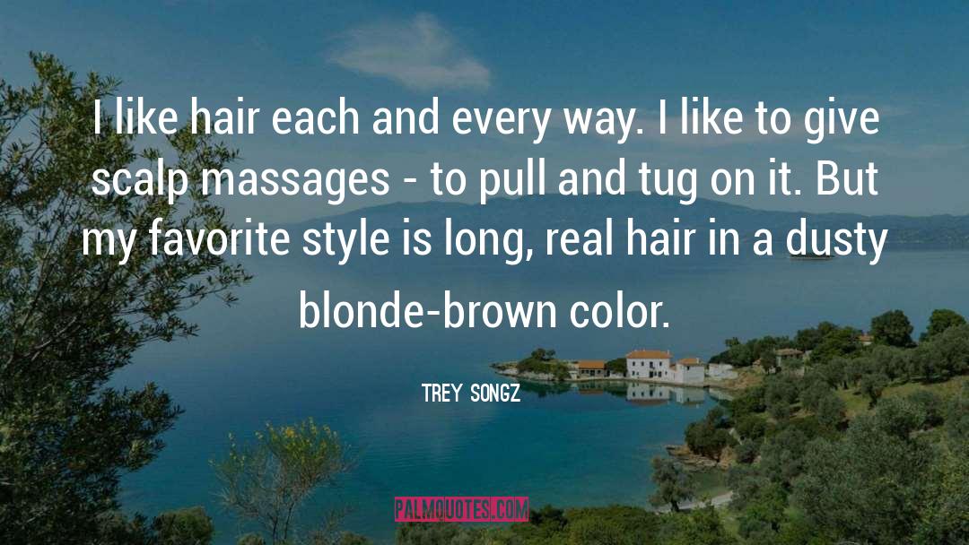 Hair Color quotes by Trey Songz