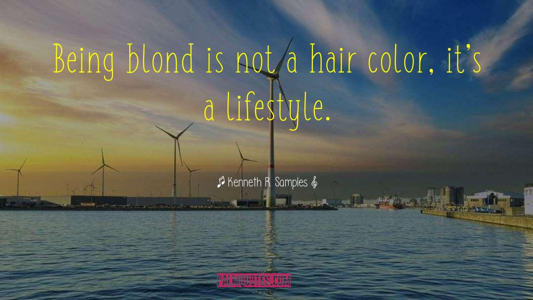 Hair Color quotes by Kenneth R. Samples