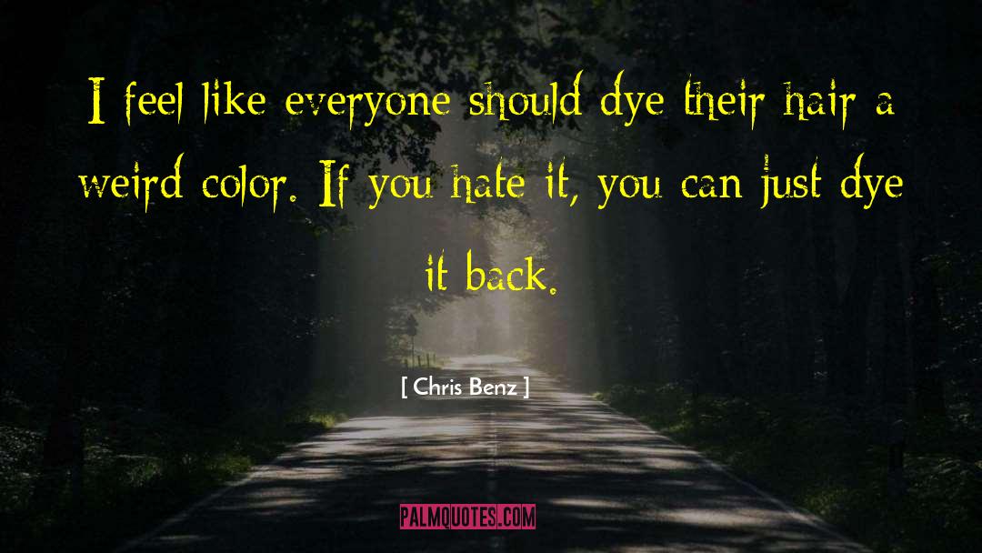 Hair Color quotes by Chris Benz