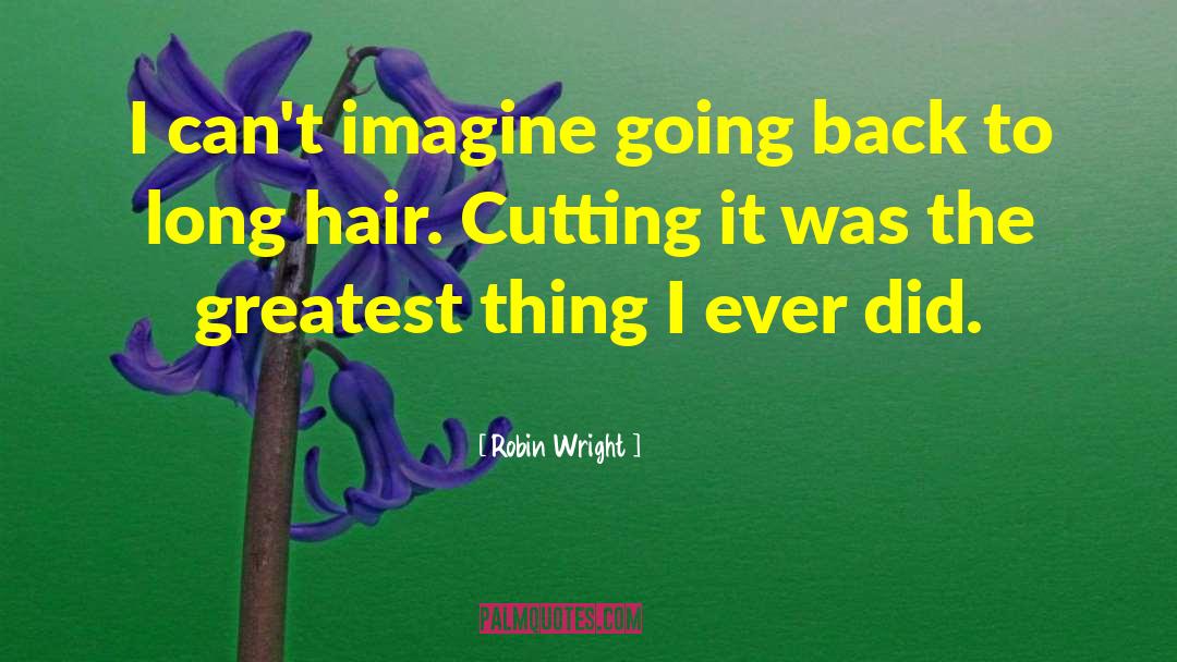 Hair Cut quotes by Robin Wright