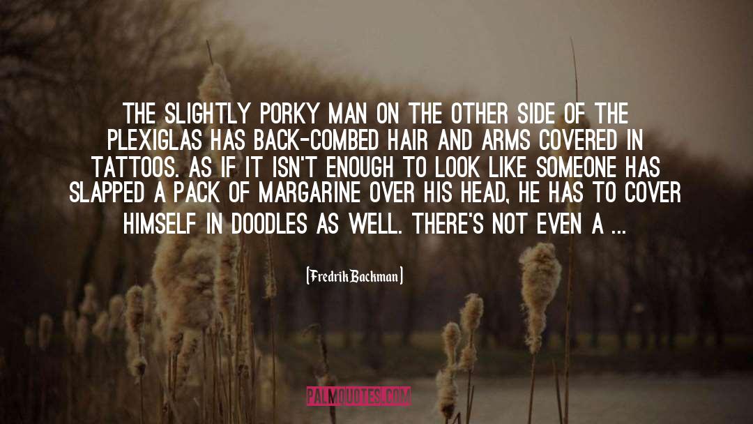 Hair Drama quotes by Fredrik Backman