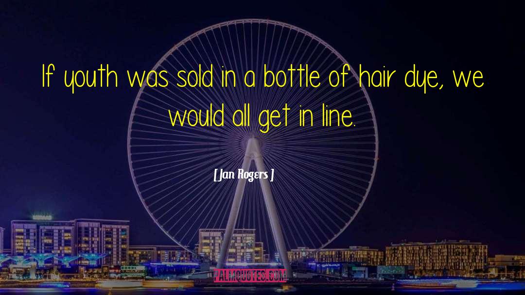 Hair Dye quotes by Jan Rogers