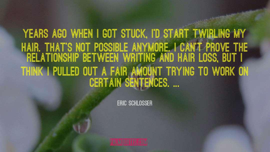 Hair Loss quotes by Eric Schlosser
