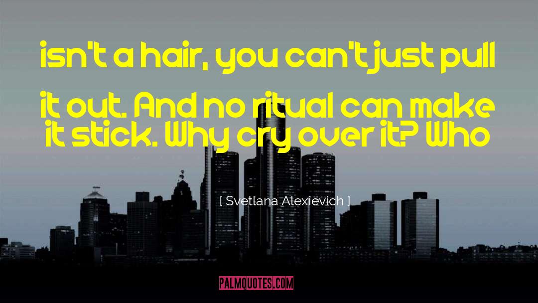 Hair Metal quotes by Svetlana Alexievich
