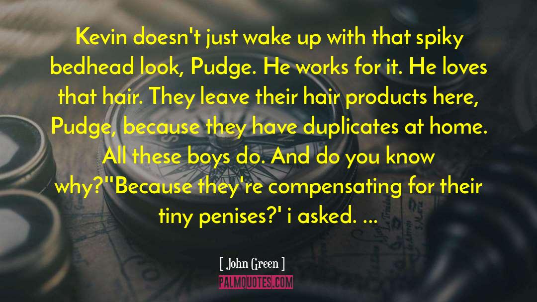 Hair Product quotes by John Green