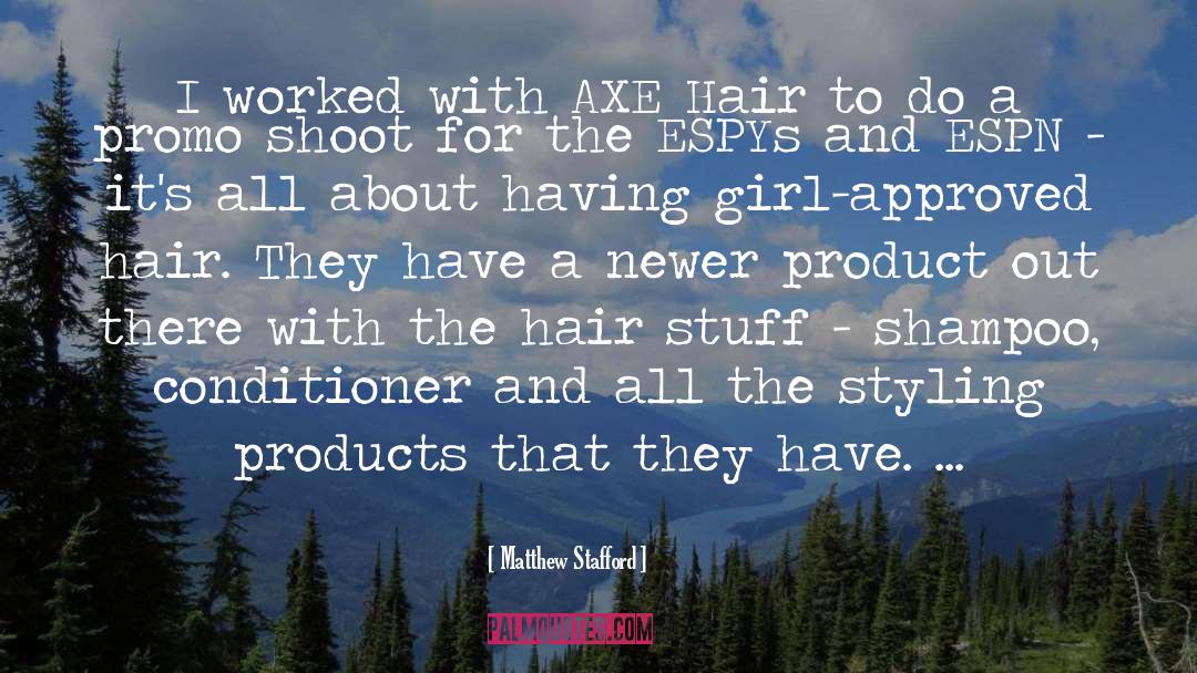 Hair Product quotes by Matthew Stafford