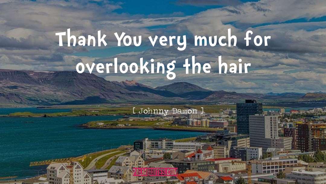 Hair Products quotes by Johnny Damon