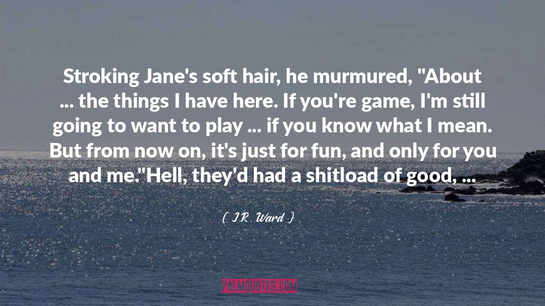Hair quotes by J.R. Ward