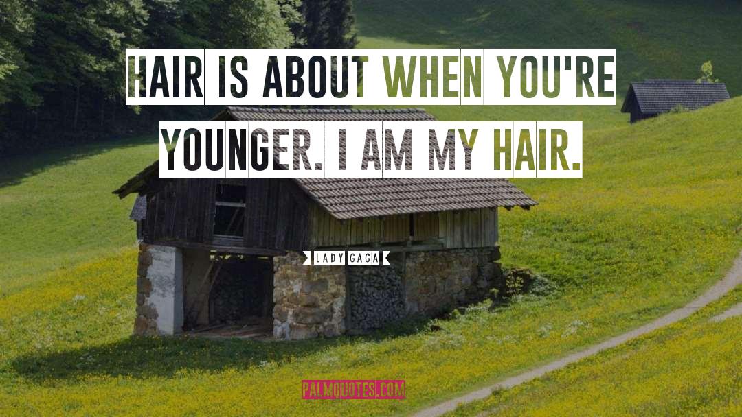 Hair Trimming quotes by Lady Gaga