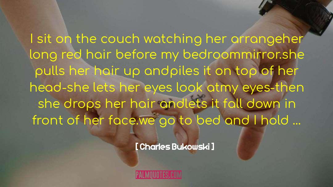 Hair Up quotes by Charles Bukowski