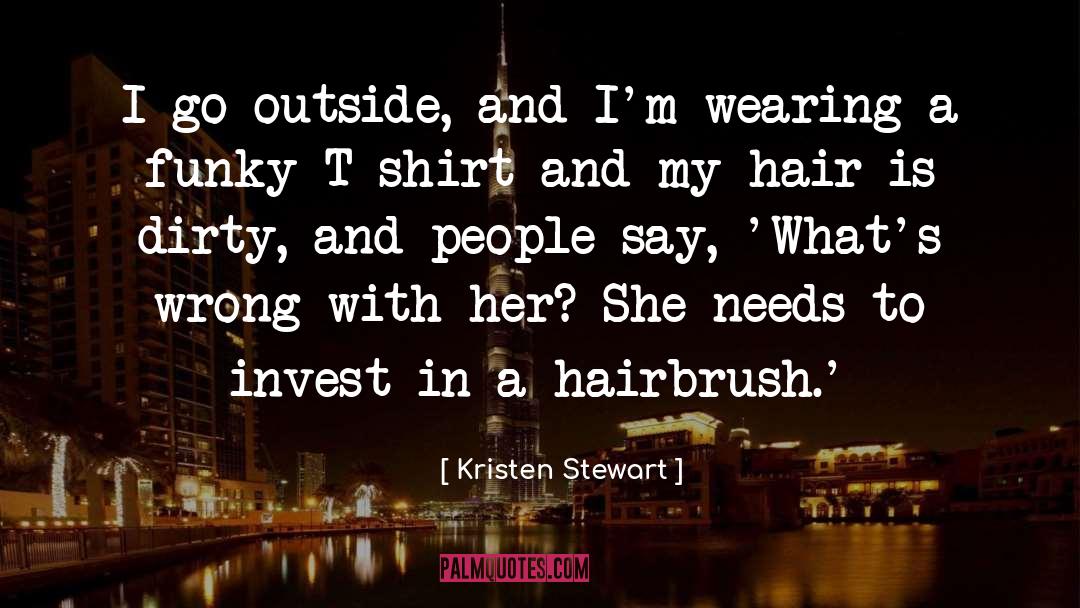 Hairbrush quotes by Kristen Stewart