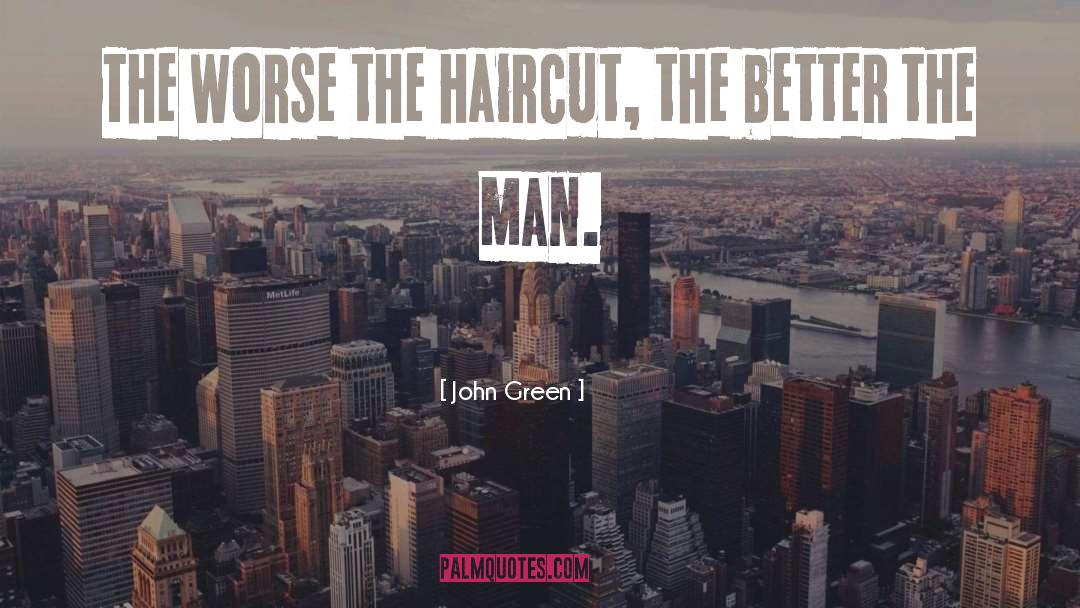 Haircut quotes by John Green
