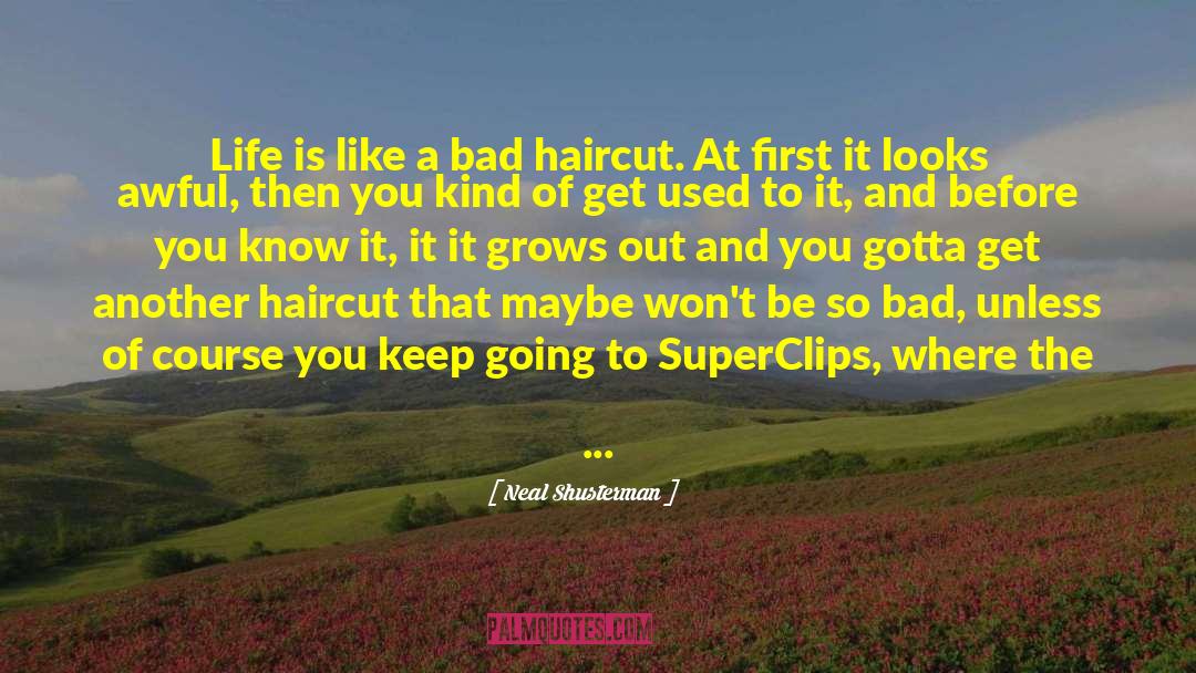 Haircut quotes by Neal Shusterman