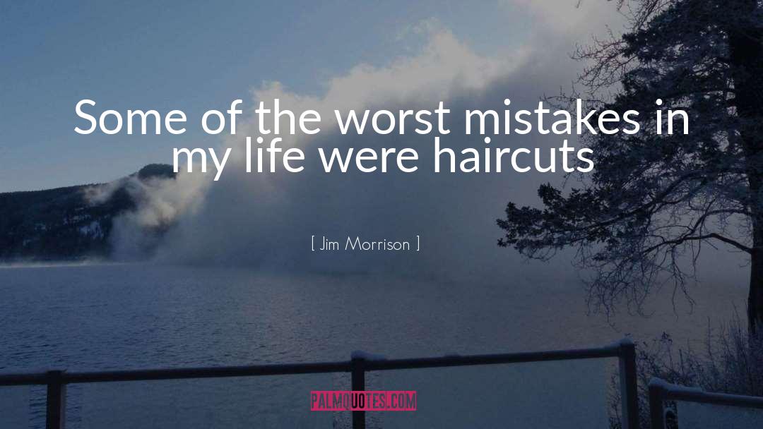 Haircuts quotes by Jim Morrison